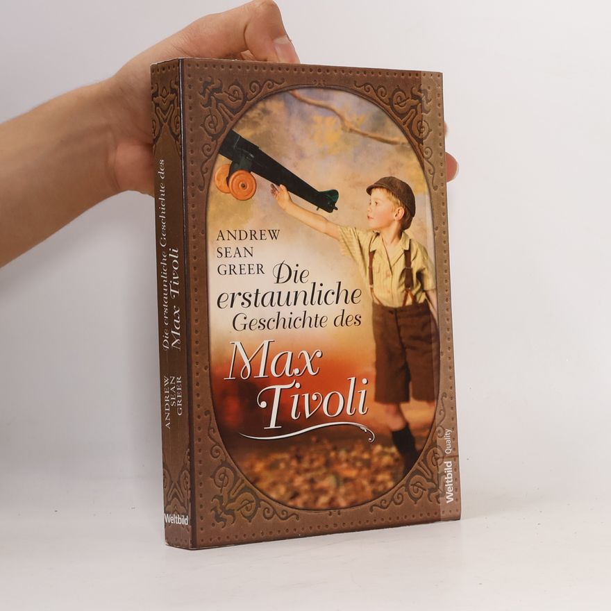 Andrew Sean Greer Die erstaunliche Geschichte des Max Tivoli