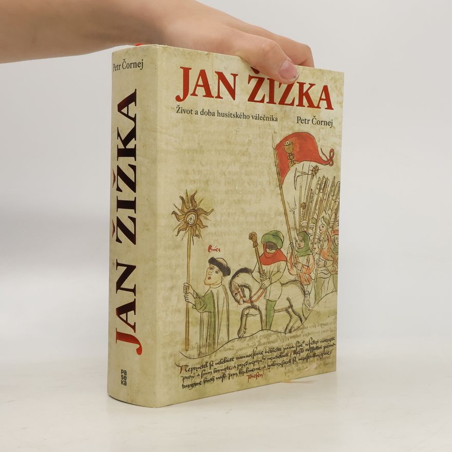 Petr Čornej Jan Žižka. Život a doba husitského válečníka
