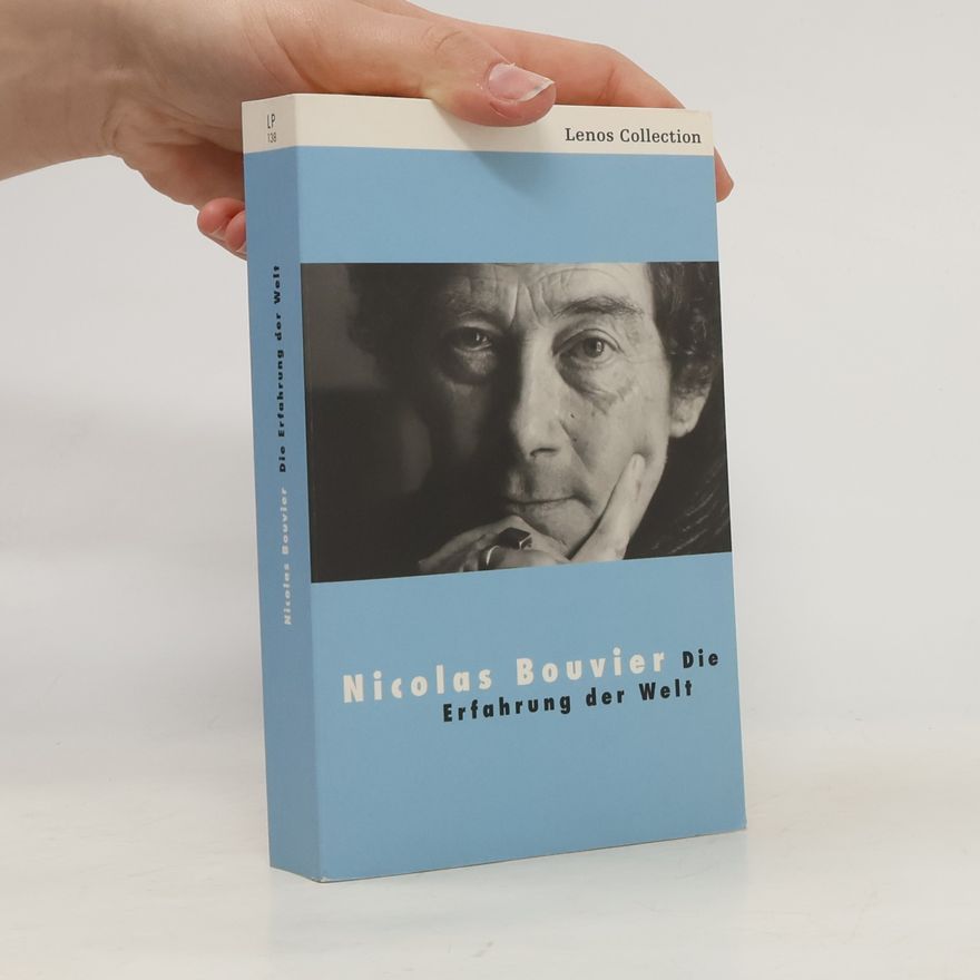 Nicolas Bouvier Die Erfahrung der Welt