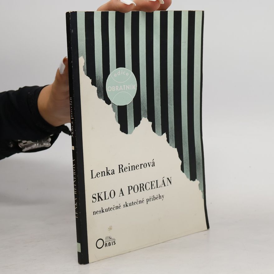 Lenka Reinerová Sklo a porcelán : neskutečně skutečné příběhy