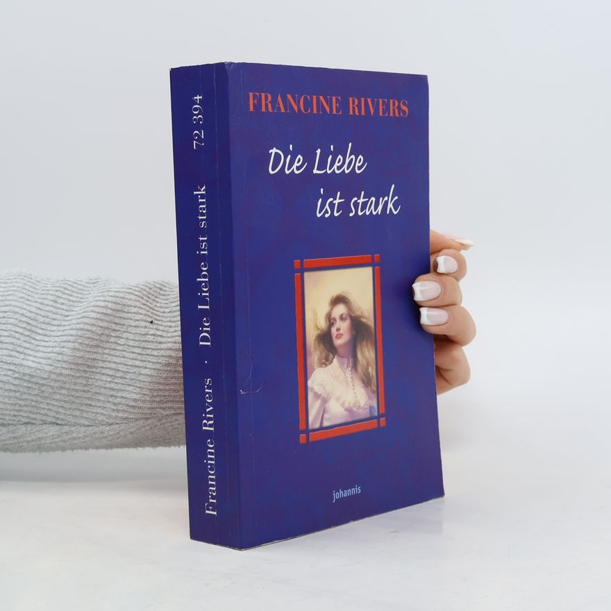 Francine Rivers Die Liebe ist stark