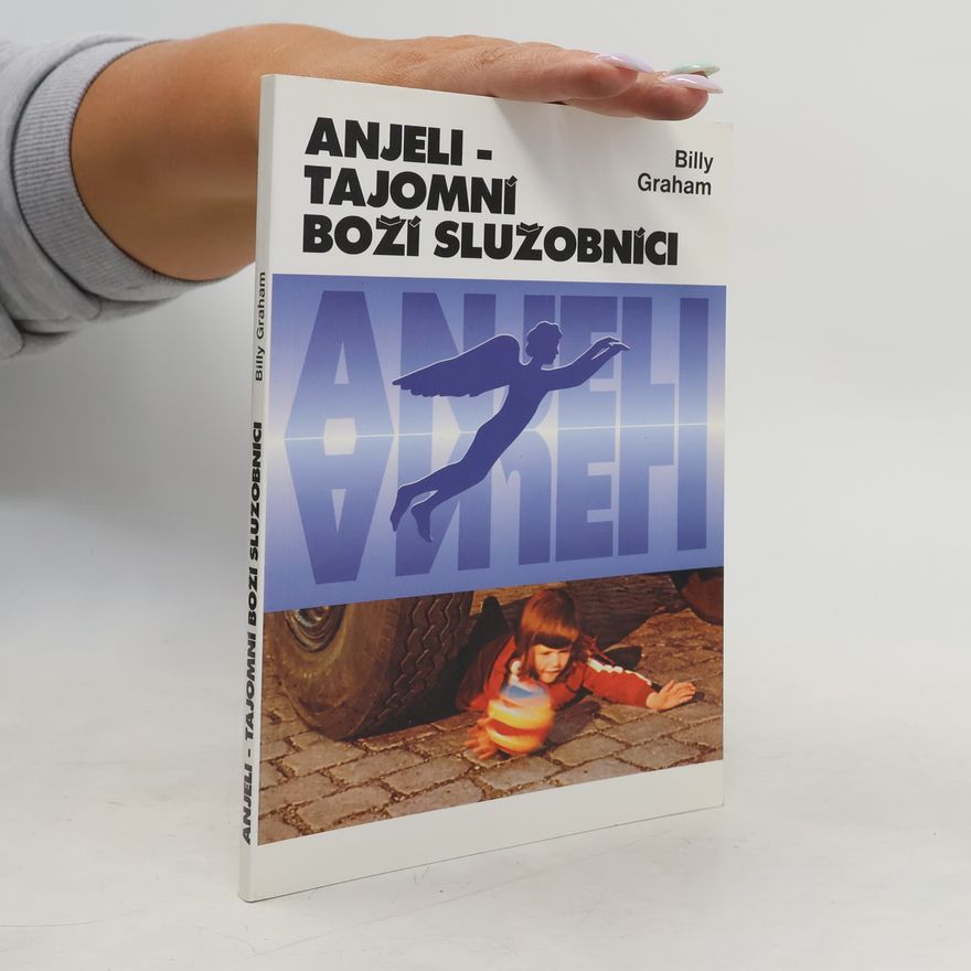 Billy Graham Anjeli - tajomní Boží služobníci