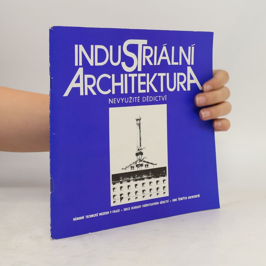 Emil Hlaváček Industriální architektura. Nevyužité dědictví