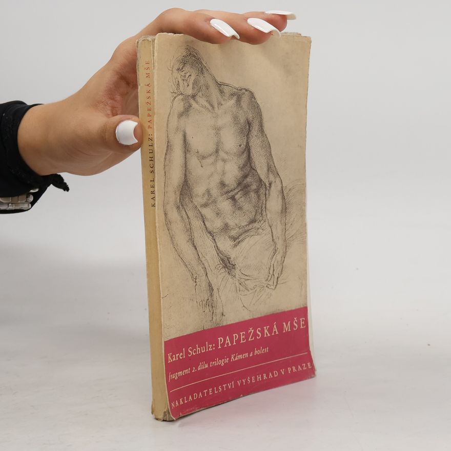 Karel Schulz Papežská mše. Fragment druhého dílu michelangelovské trilogie Kámen a bolest