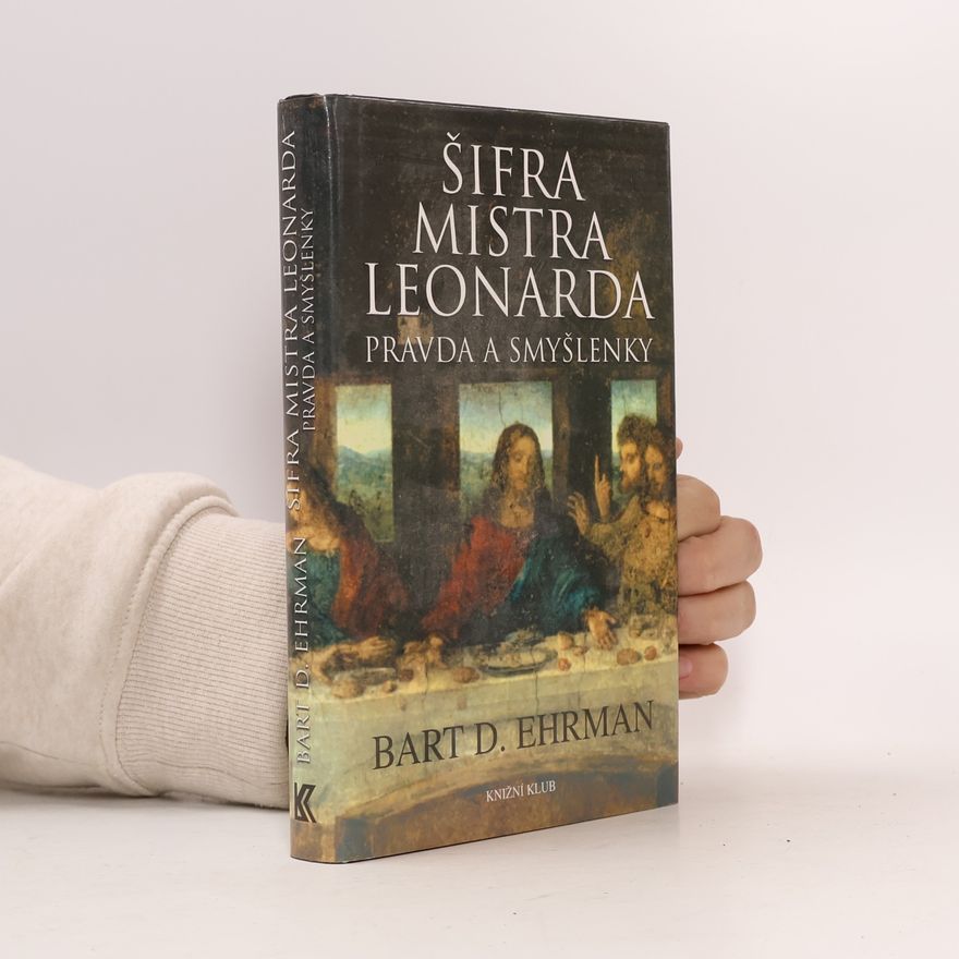 Bart D. Ehrman Šifra mistra Leonarda. Pravda a smyšlenky