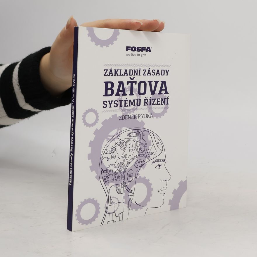 Zdeněk Rybka Základní zásady Baťova systému řízení