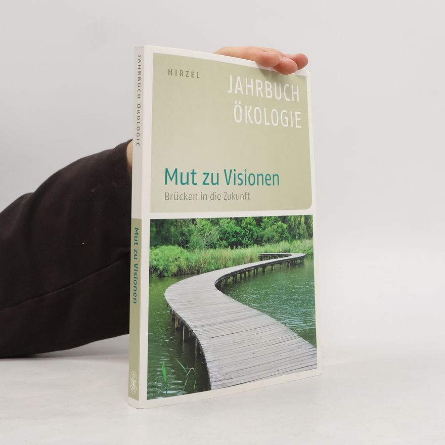Udo Ernst Simonis Mut zu Visionen. Brücken in die Zukunft - Jahrbuch Ökologie 2014