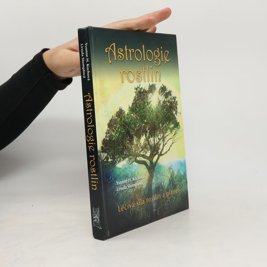 Yvonne H. Koch Astrologie rostlin : léčivá síla rostlin a planet