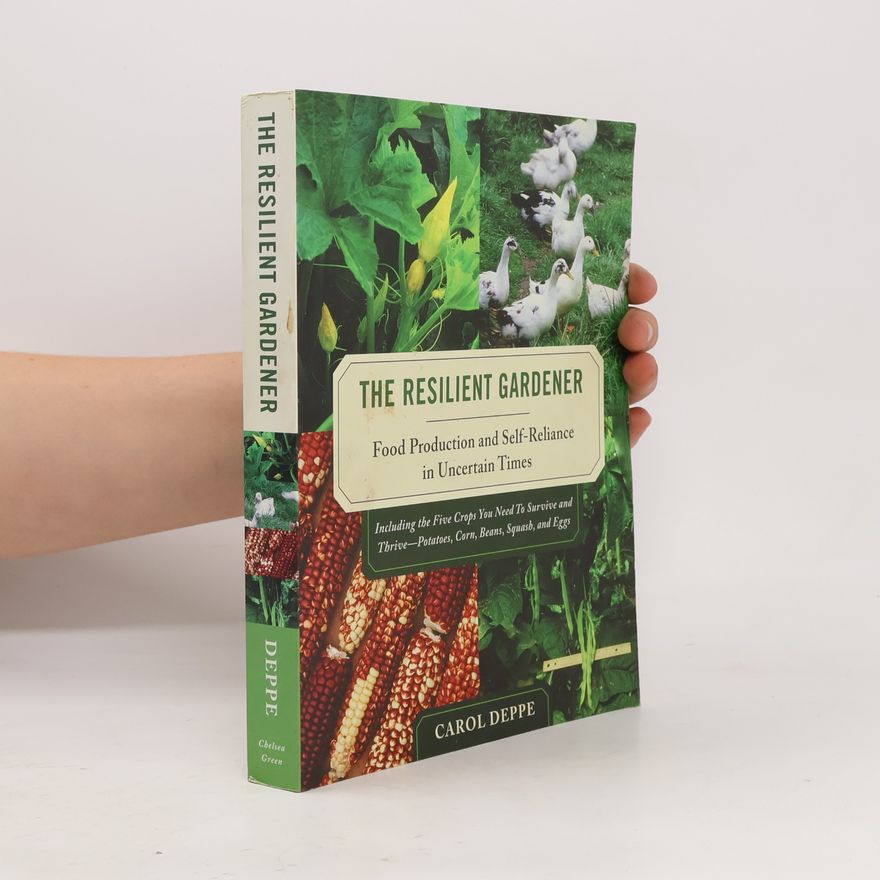 Carol Deppe The Resilient Gardener