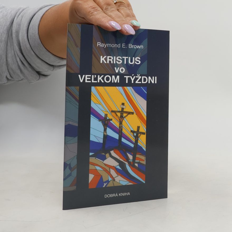Raymond E. Brown Kristus vo Veľkom týždni