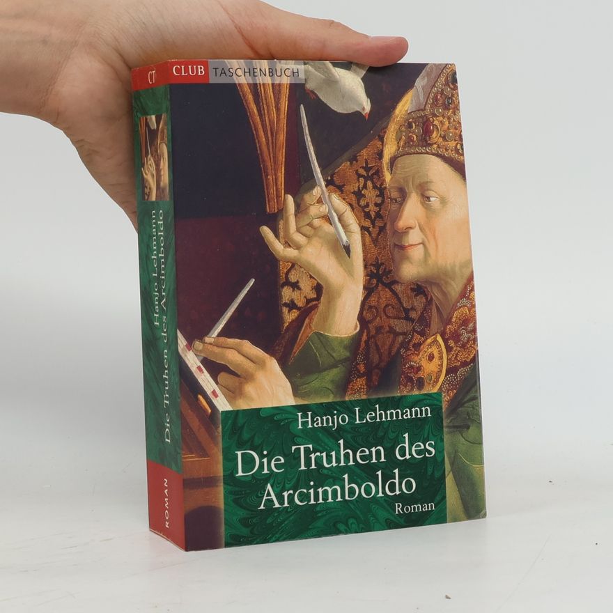 Hanjo Lehmann Die Truhen des Arcimboldo