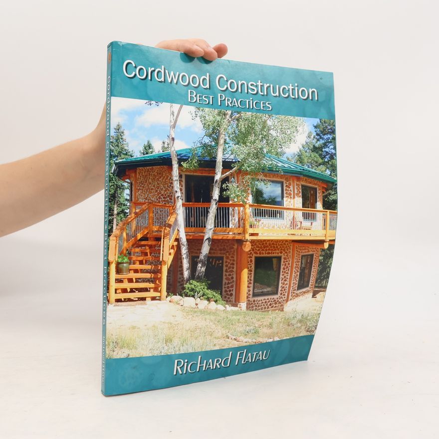 Richard C. Flateau Cordwood Construction Best Practices