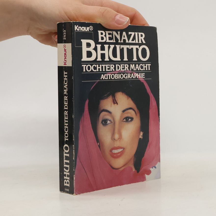 Benazir Bhutto Tochter der Macht
