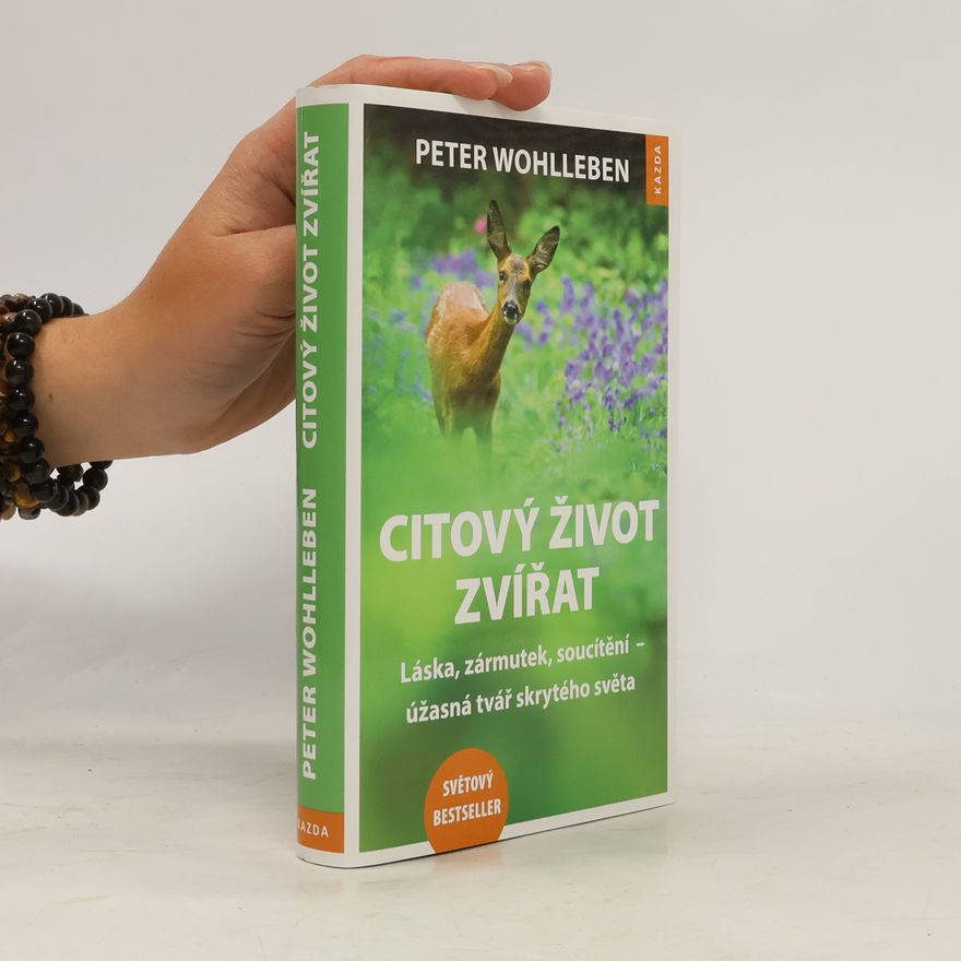 Peter Wohlleben Citový život zvířat. Láska, zármutek, soucítění - úžasná tvář skrytého světa