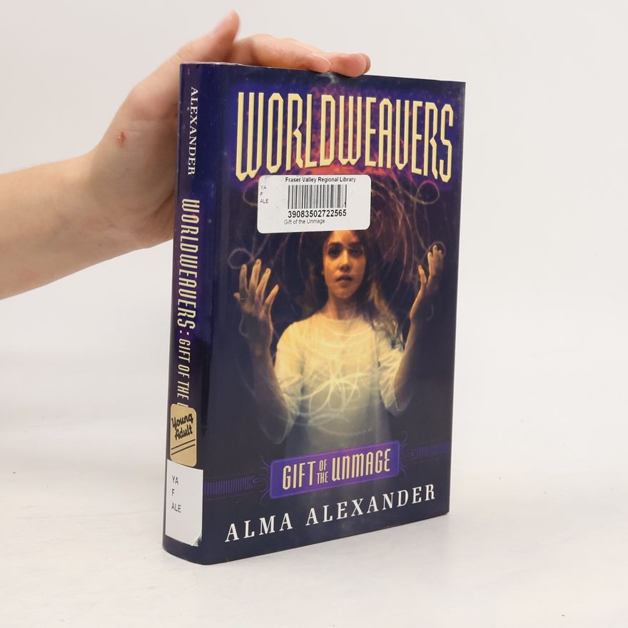 Alma Alexander Worldweavers - 1: Gift of the Unmage