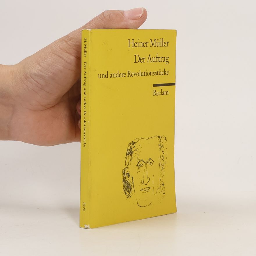 Heiner Müller Der Auftrag und andere Revolutionsstücke