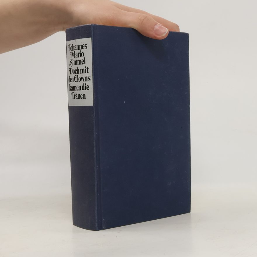 Johannes Mario Simmel Doch mit den Clowns kamen die Tränen