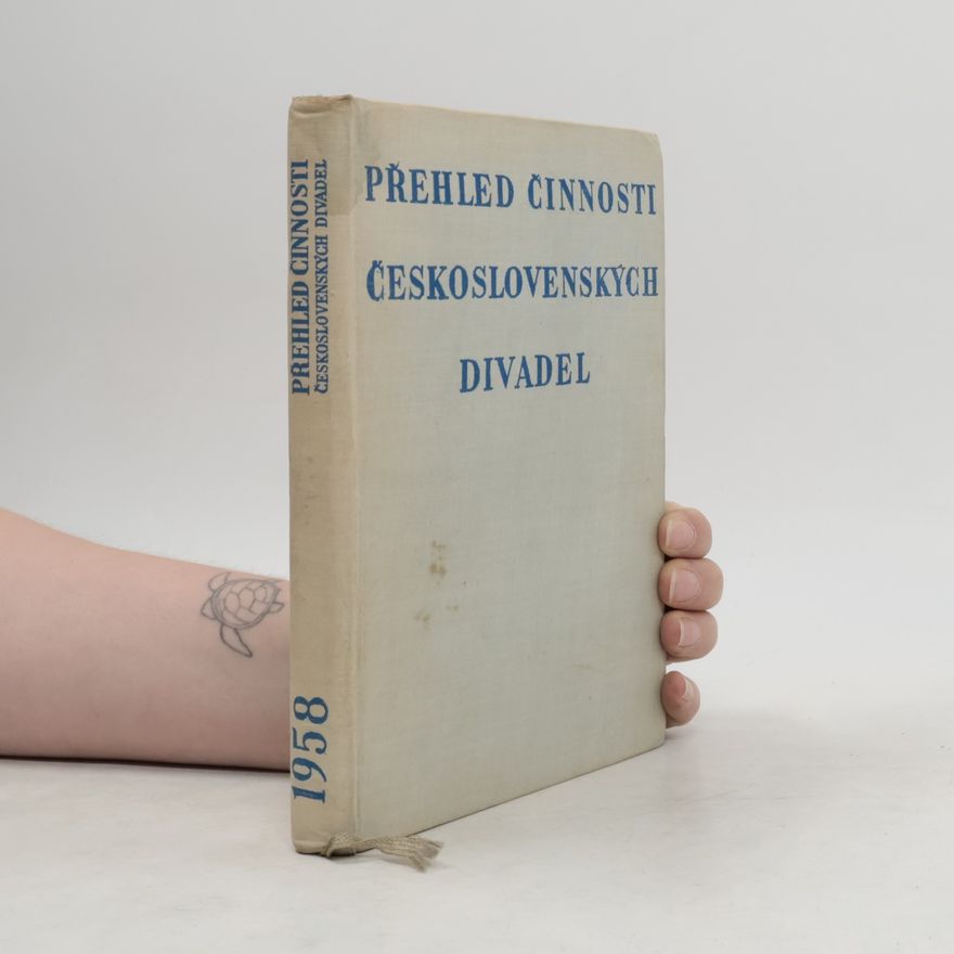Kolektiv autorů Přehled činnosti československých divadel 1958