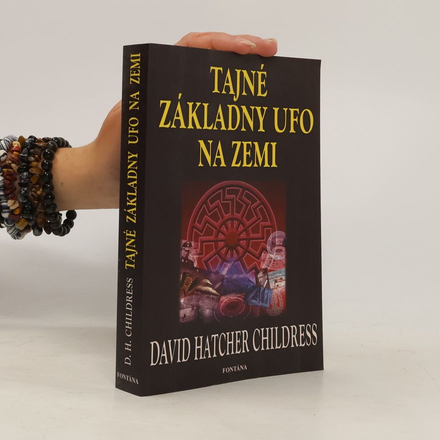 David Hatcher Childress Tajné základny UFO na zemi