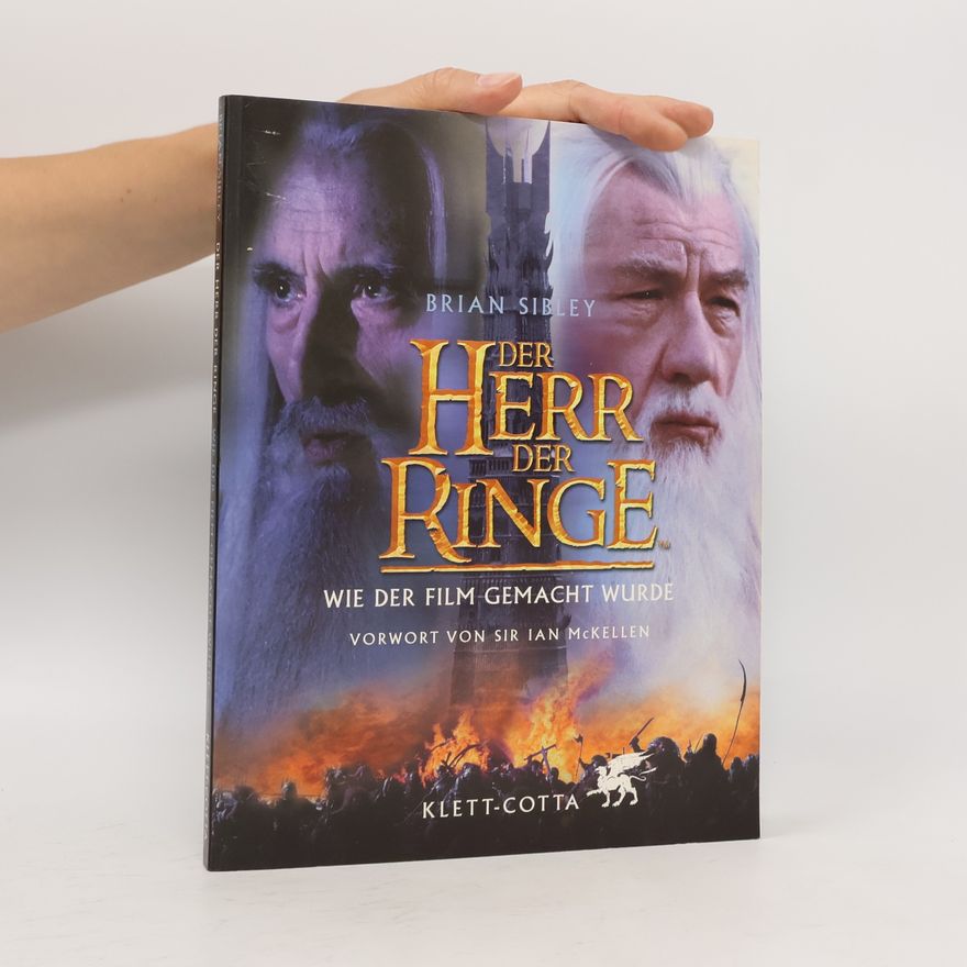 Brian Sibley Der Herr der Ringe, Wie der Film gemacht wurde. Vorw. v. Ian McKellen.