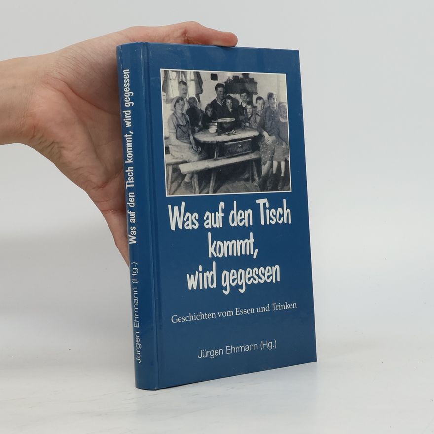 Jürgen Ehrmann Was auf den Tisch kommt, wird gegessen