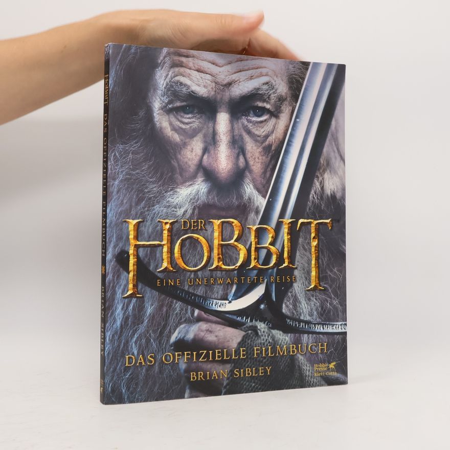 Brian Sibley Der Hobbit: Eine unerwartete Reise - Das offizielle Filmbuch