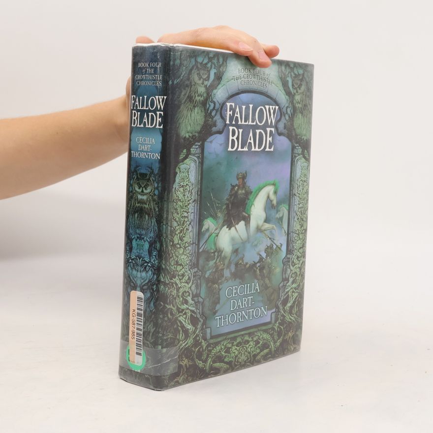 Cecilia Dart Thornton The Crowthistle Chronicles - 4: Fallowblade