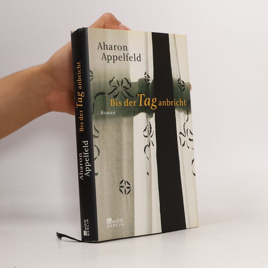 Aharon Appelfeld Bis der Tag anbricht