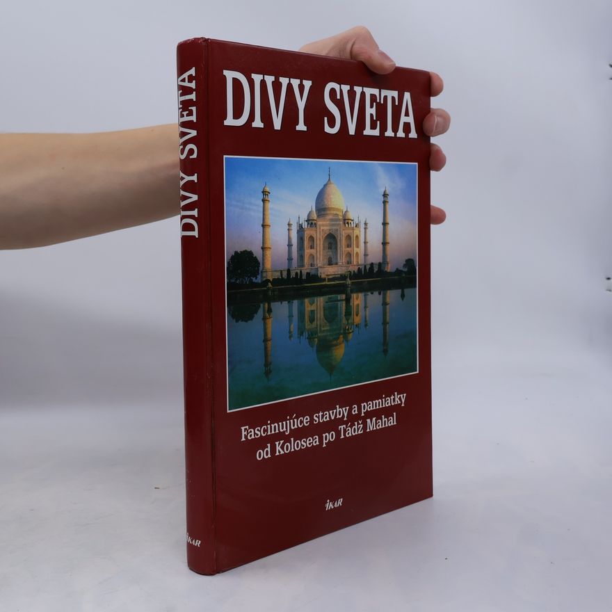 Kolektiv autorů Divy sveta. Fascinujúce stavby a pamiatky od Kolosea po Tádž Mahal