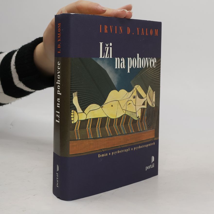 Irvin Yalom Lži na pohovce : román o psychoterapii a psychoterapeutech