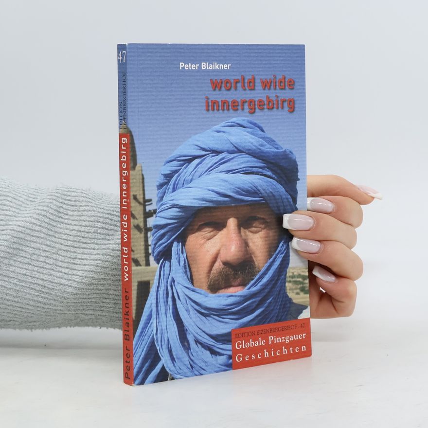 Peter Blaikner Edition Eizenbergerhof - 47: World Wide Innergebirg