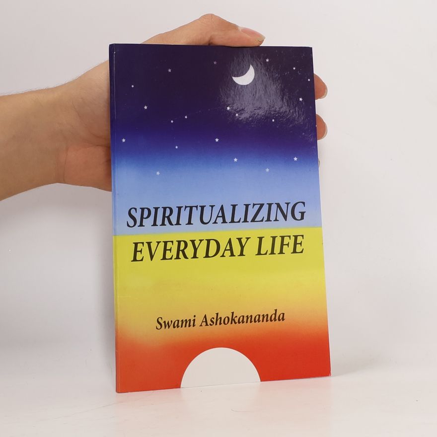 Swami Ashokananda Spiritualizing Everyday Life