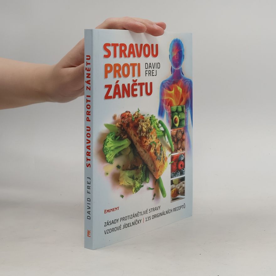 Jona Friedri Stravou proti zánětu. Zásady protizánětlivé stravy, vzorové jídelníčky, 135 originálních receptů