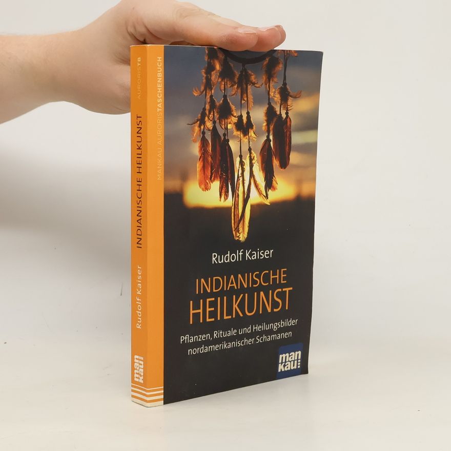 Rudolf Kaiser Indianische Heilkunst