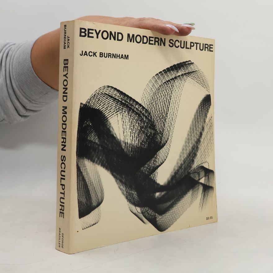 Jack Burnham BEYOND MODERN SCULPTURE