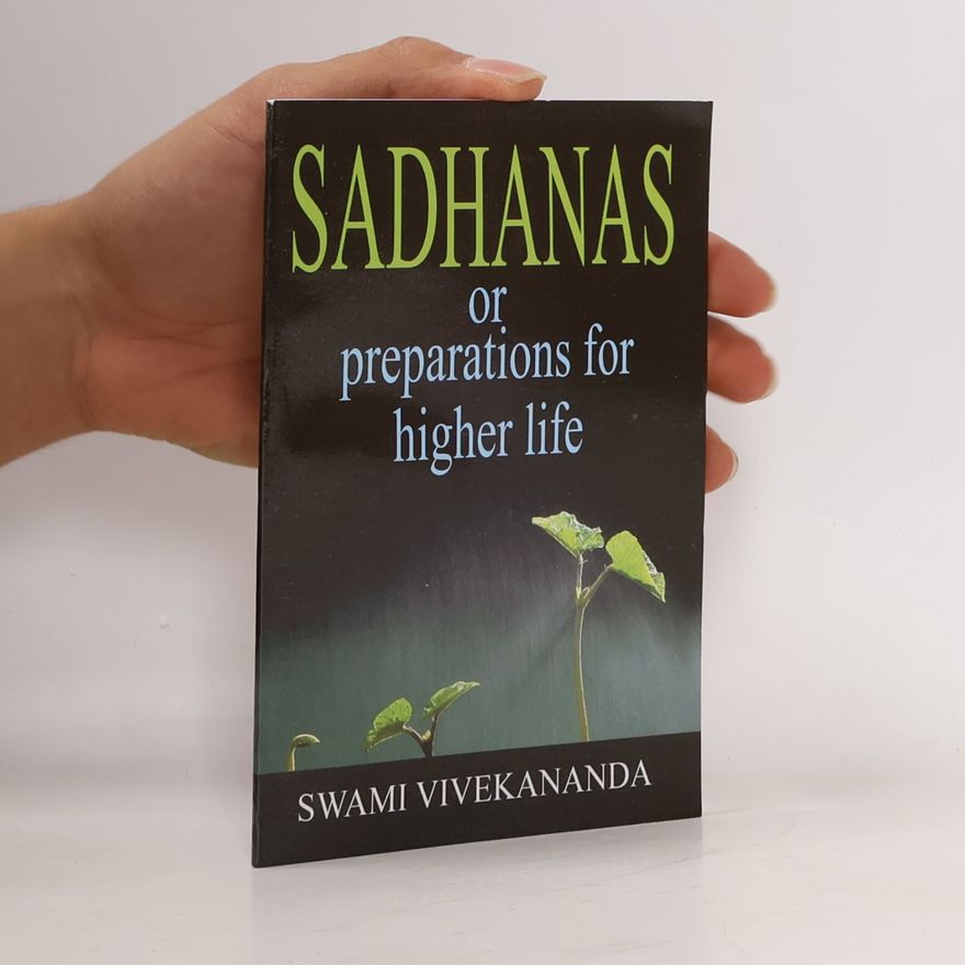 Svami Vivekananda Sadhanas or Preparations for Higher Life