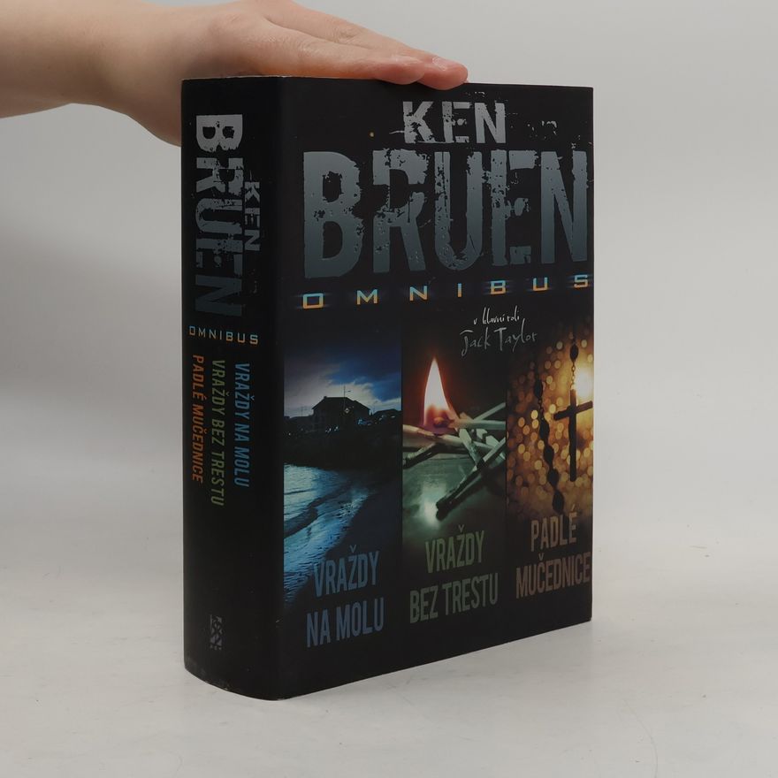 Ken Bruen Omnibus: Vraždy na molu. Vraždy bez trestu. Padlé mučednice