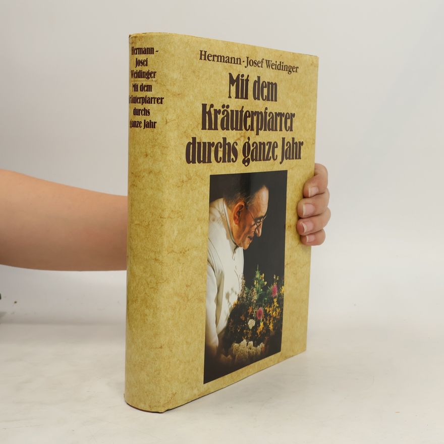 Josef Hermann Weidinger Mit dem Kräuterpfarrer durchs ganze Jahr