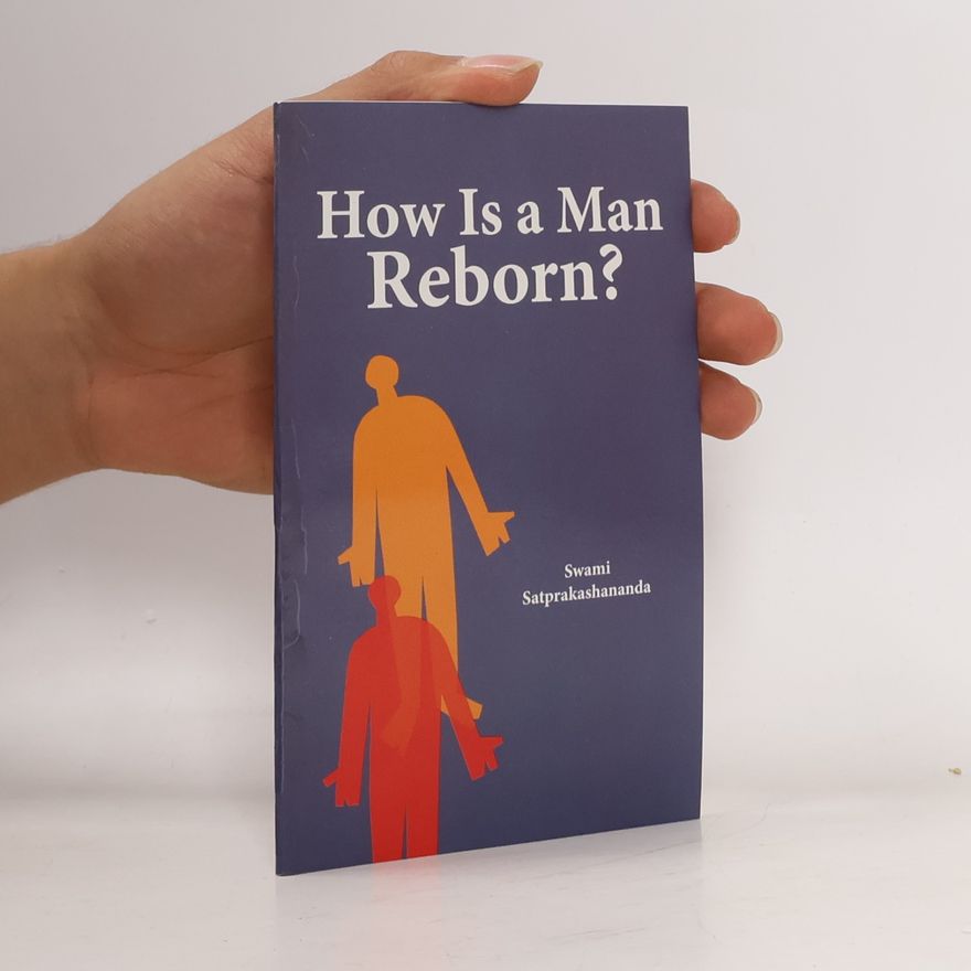 Swami Satprakashananda How Is a Man Reborn?
