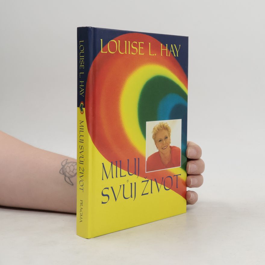 Louise L. Hay Miluj svůj život