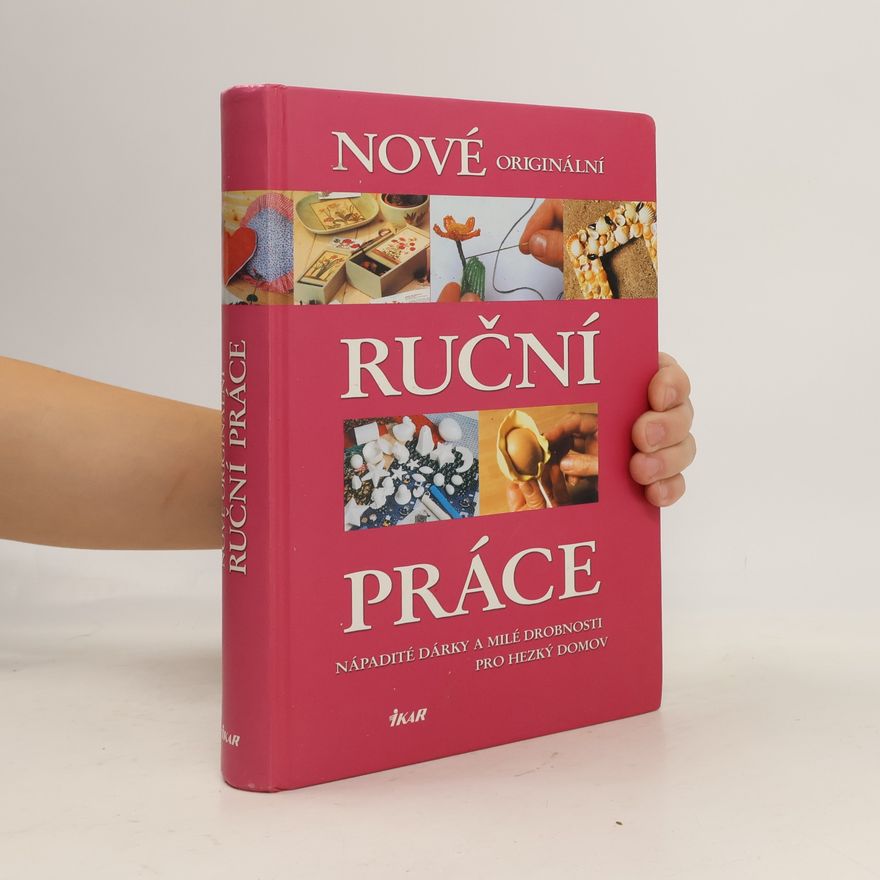 AA.VV. Nové originální ruční práce: Nápadité dárky a milé drobnosti pro hezký domov