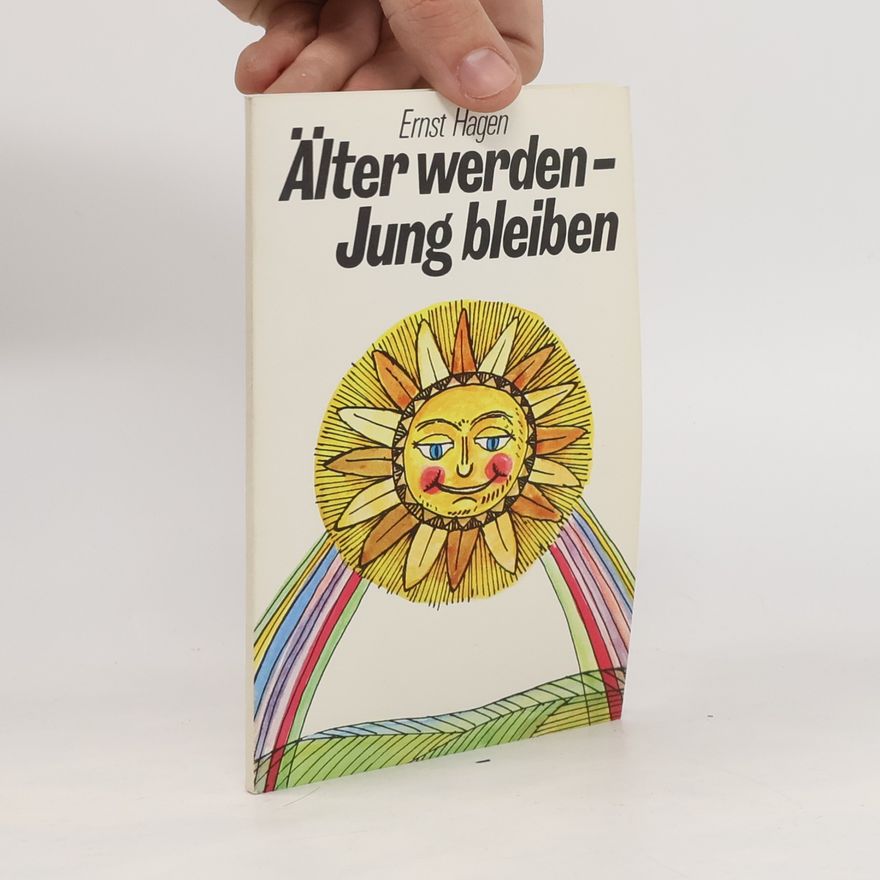 Ernst Hagen Älter Werden Jung Bleiben