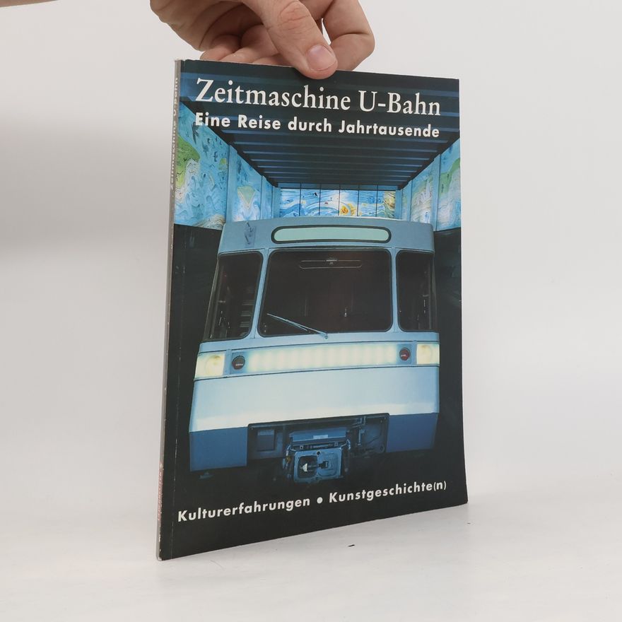 Kolektiv autorů Zeitmaschine U-Bahn. Eine Reise durch Jahrtausende