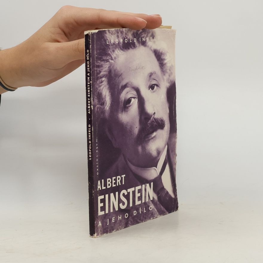 Leopold Infeld Albert Einstein a jeho dílo a vliv na náš svět