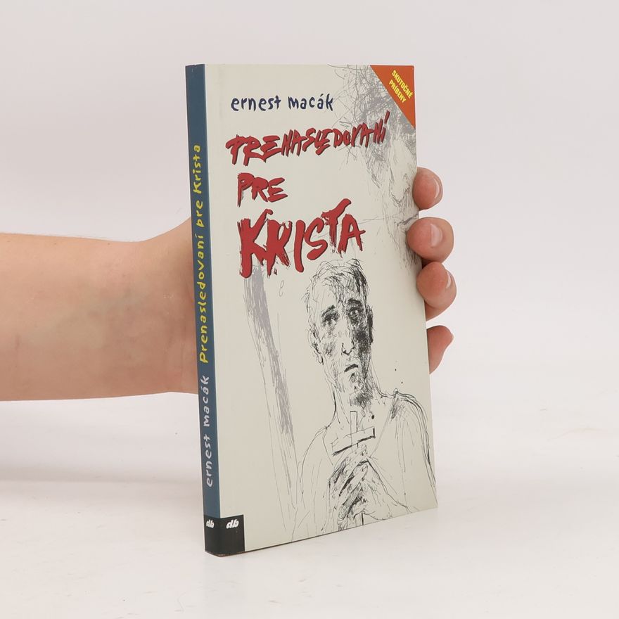 Ernest Macák Prenasledovaní pre Krista
