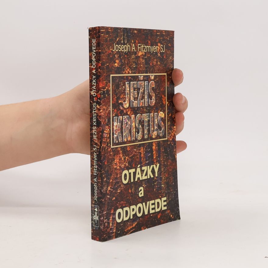 Joseph A. Fitzmyer Ježiš Kristus: otázky a odpovede