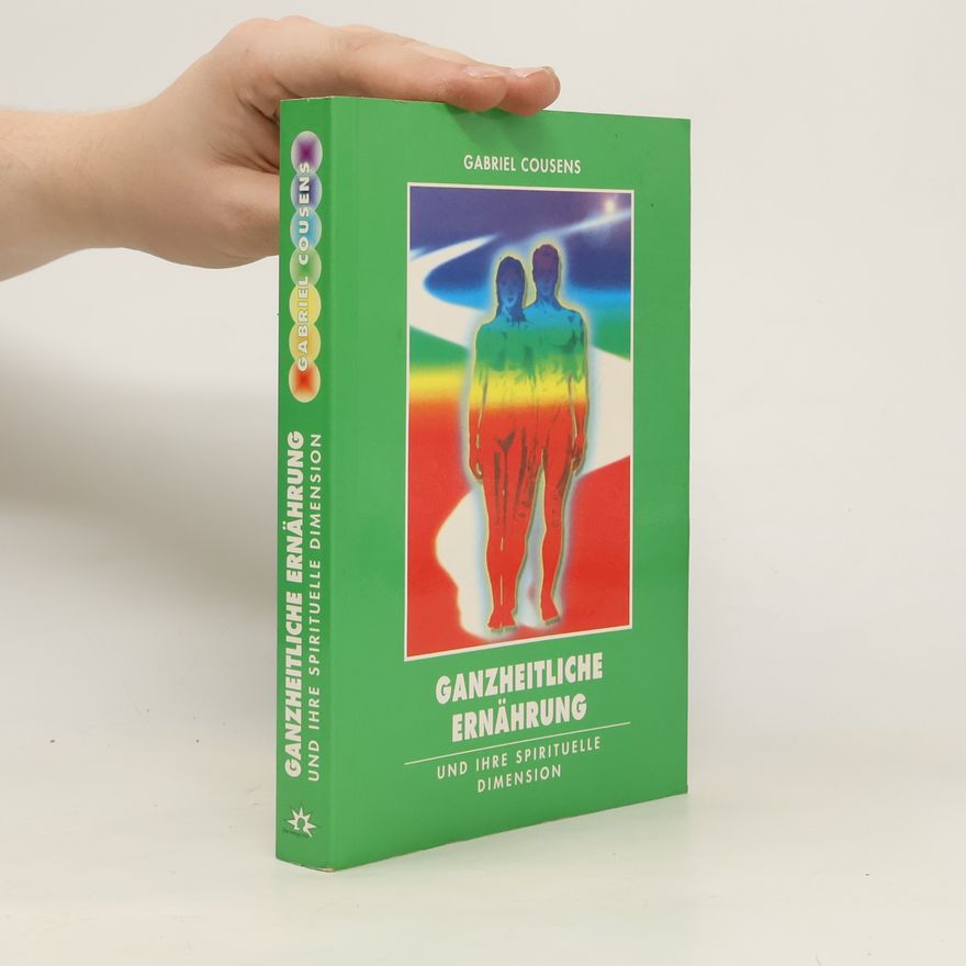Gabriel Cousens Ganzheitliche Ernährung und ihre spirituelle Dimension