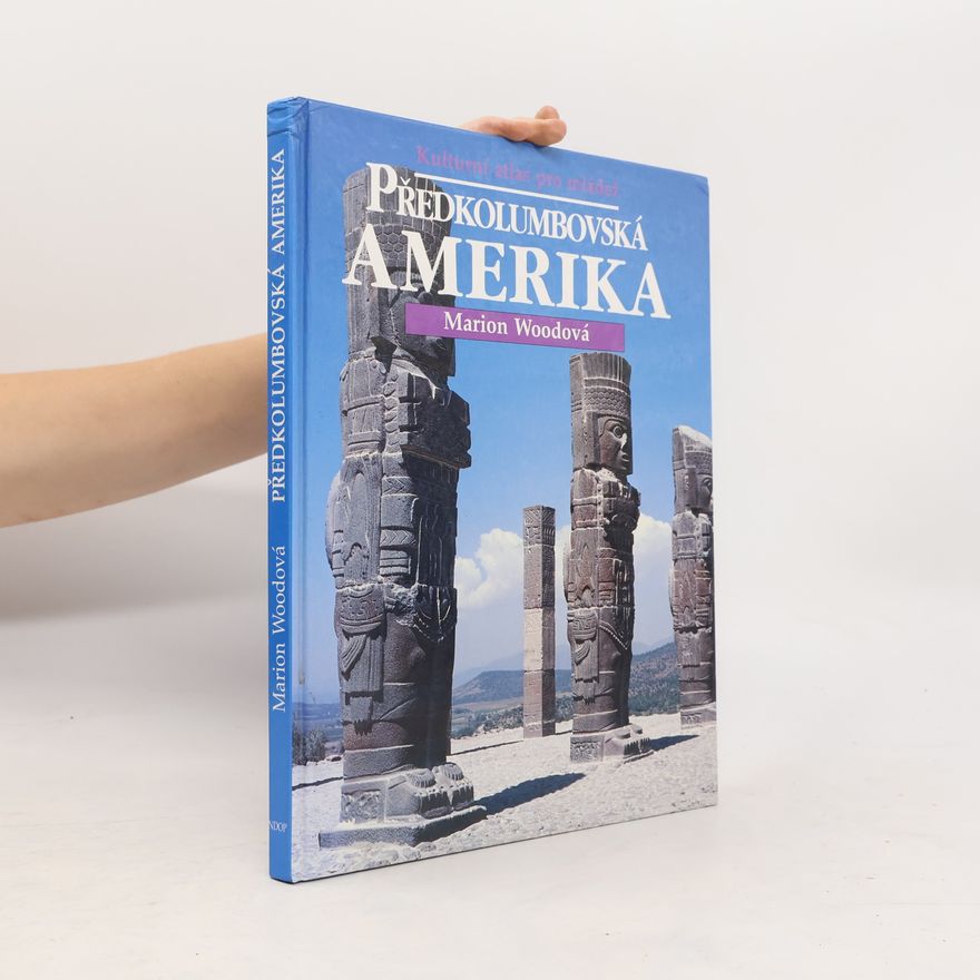 Jana Mikuláštíková Předkolumbovská Amerika. Kulturní atlas pro mládež