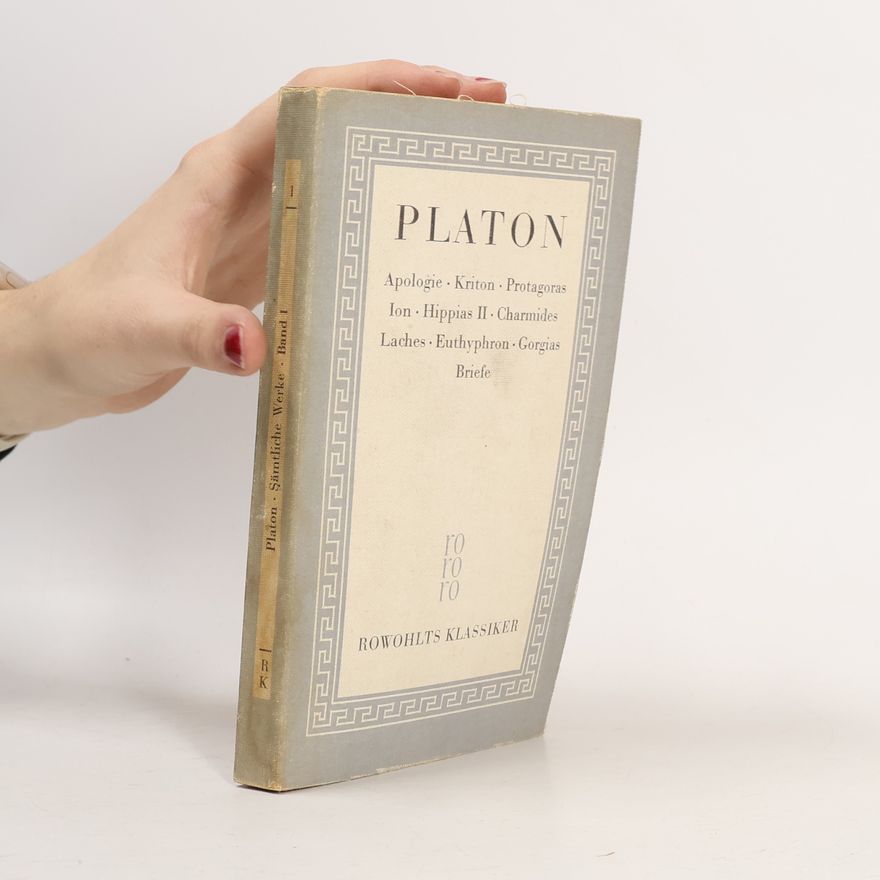 Platón Apologie. Kriton. Protagoras Ion. Happias II. Charmides. Laches. Euthyphron. Gorgias Briefe