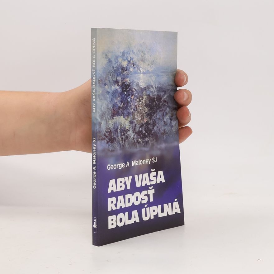 George A. Maloney Aby vaša radosť bola úplná